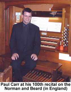 Paul Carr organist at his 100th recital on the Norman and Beard organ in England