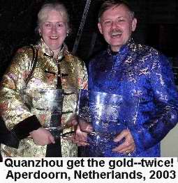 Bill and Sue Quanzhou got two gold medals in Aperdoorn Netherlands 2003 